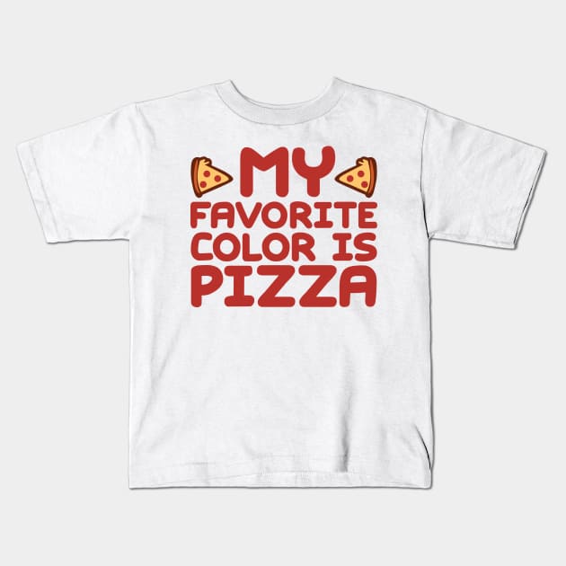 My Favorite Color Is Pizza Kids T-Shirt by colorsplash